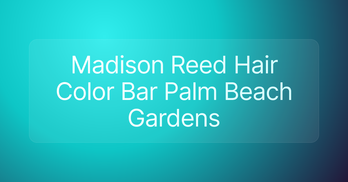 Madison Reed Hair Color Bar Palm Beach Gardens