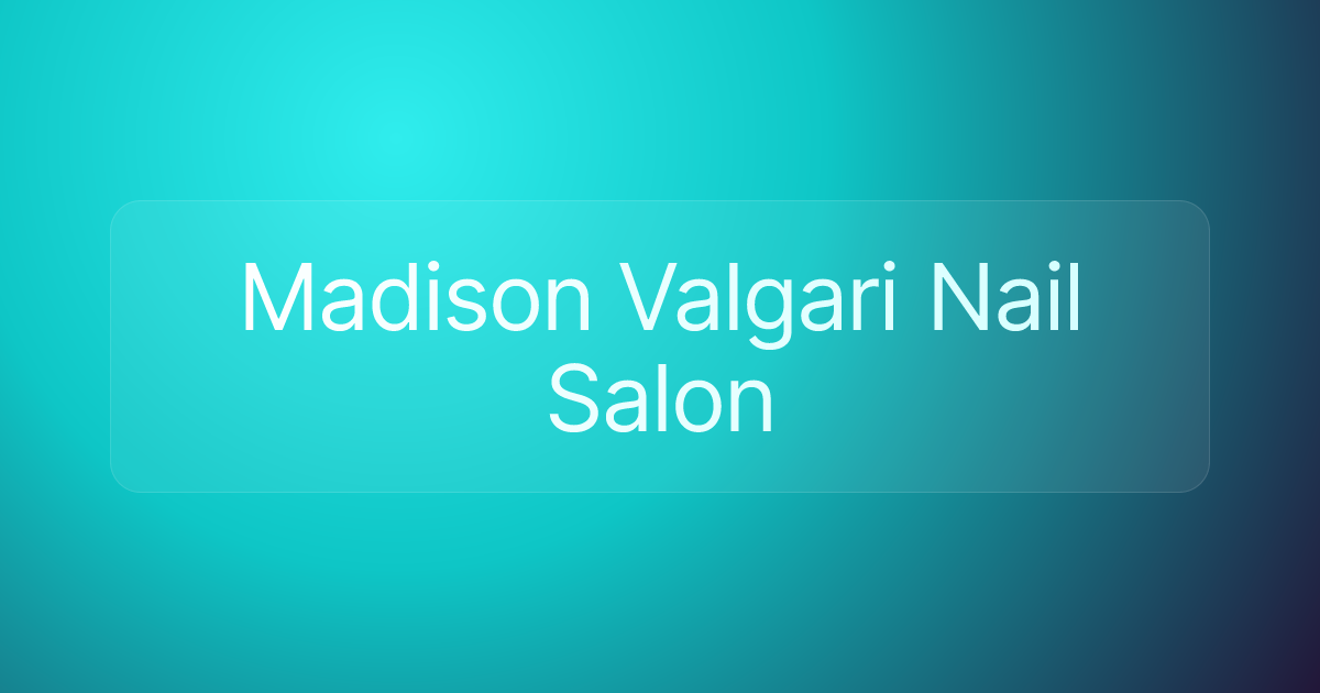 Madison Valgari Nail Salon