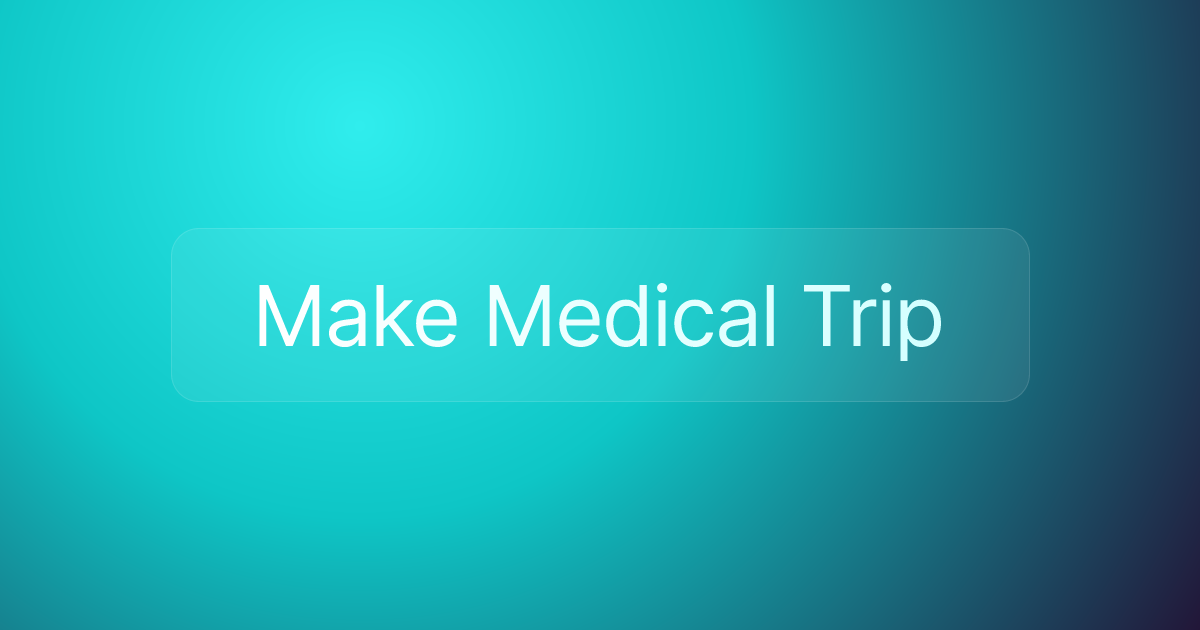 Make Medical Trip