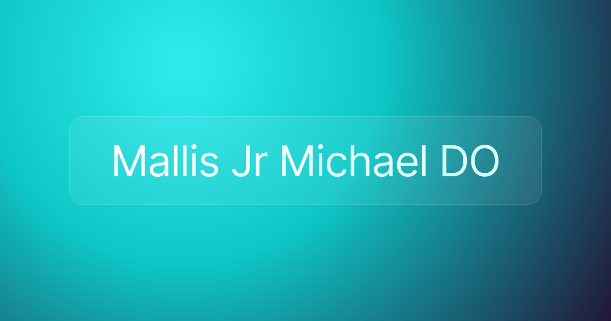 Mallis Jr Michael DO