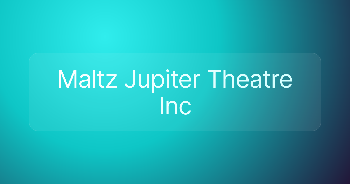Maltz Jupiter Theatre Inc