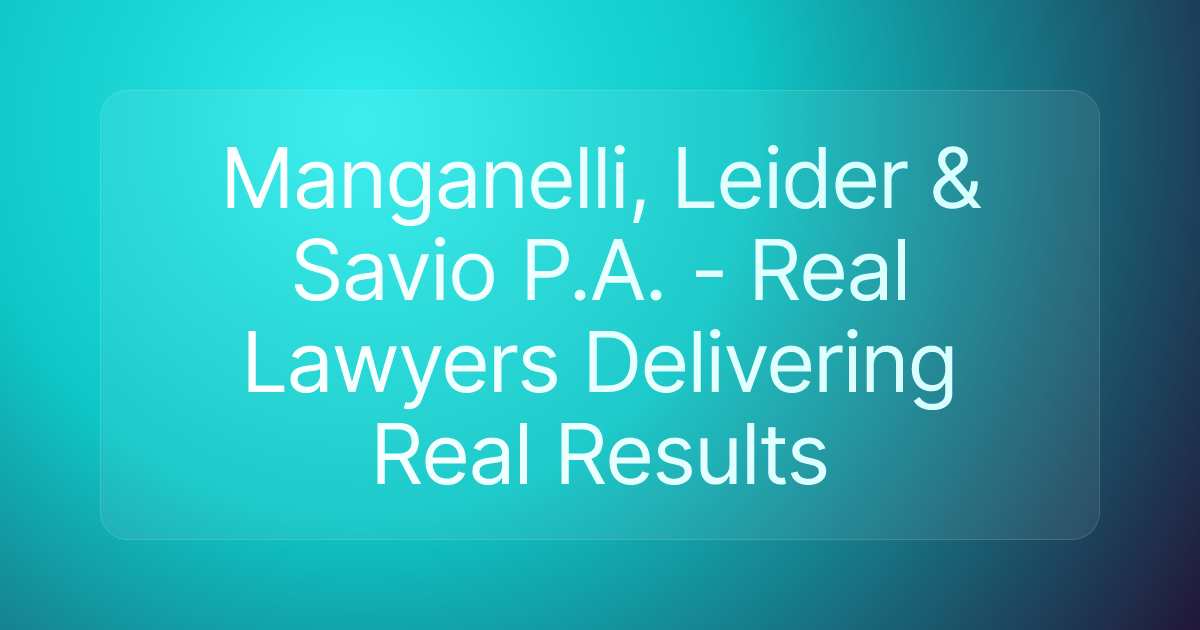 Manganelli, Leider & Savio P.A. - Real Lawyers Delivering Real Results
