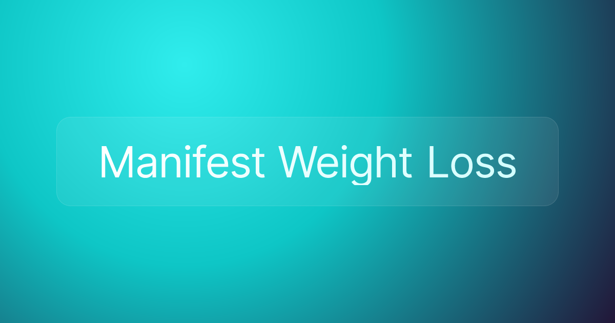 Manifest Weight Loss