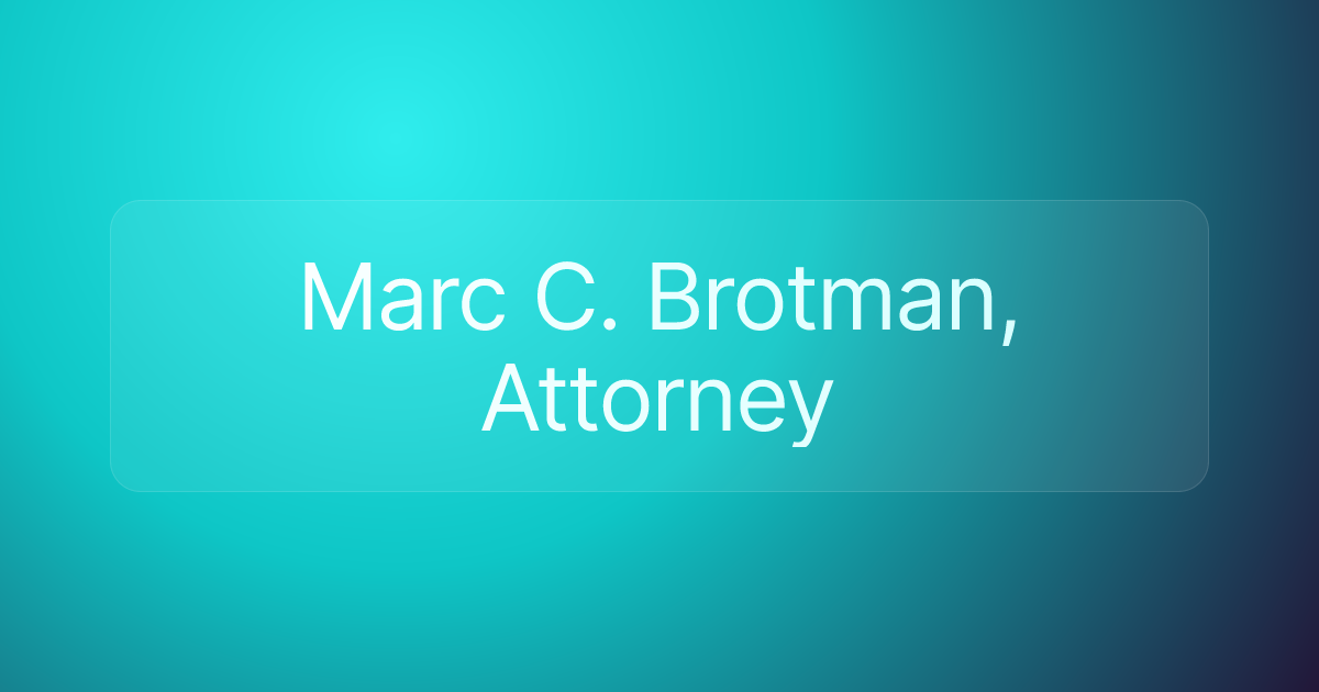 Marc C. Brotman, Attorney