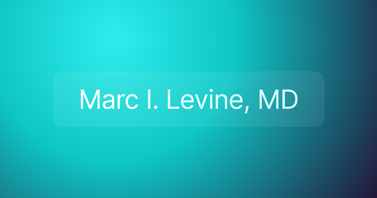 Marc I. Levine, MD
