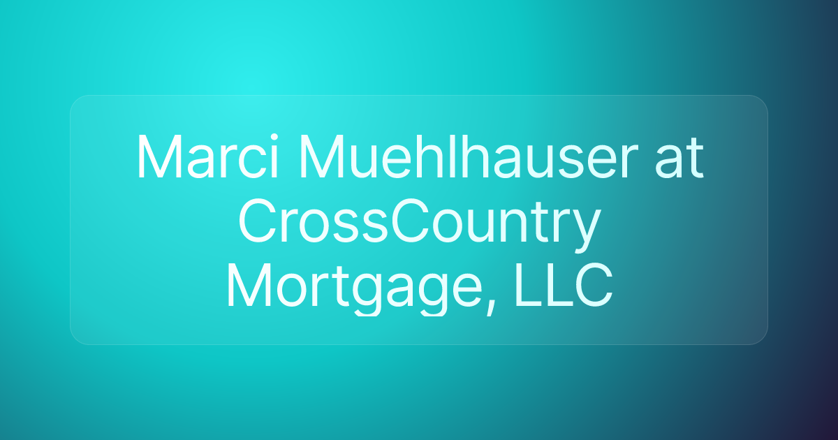 Marci Muehlhauser at CrossCountry Mortgage, LLC