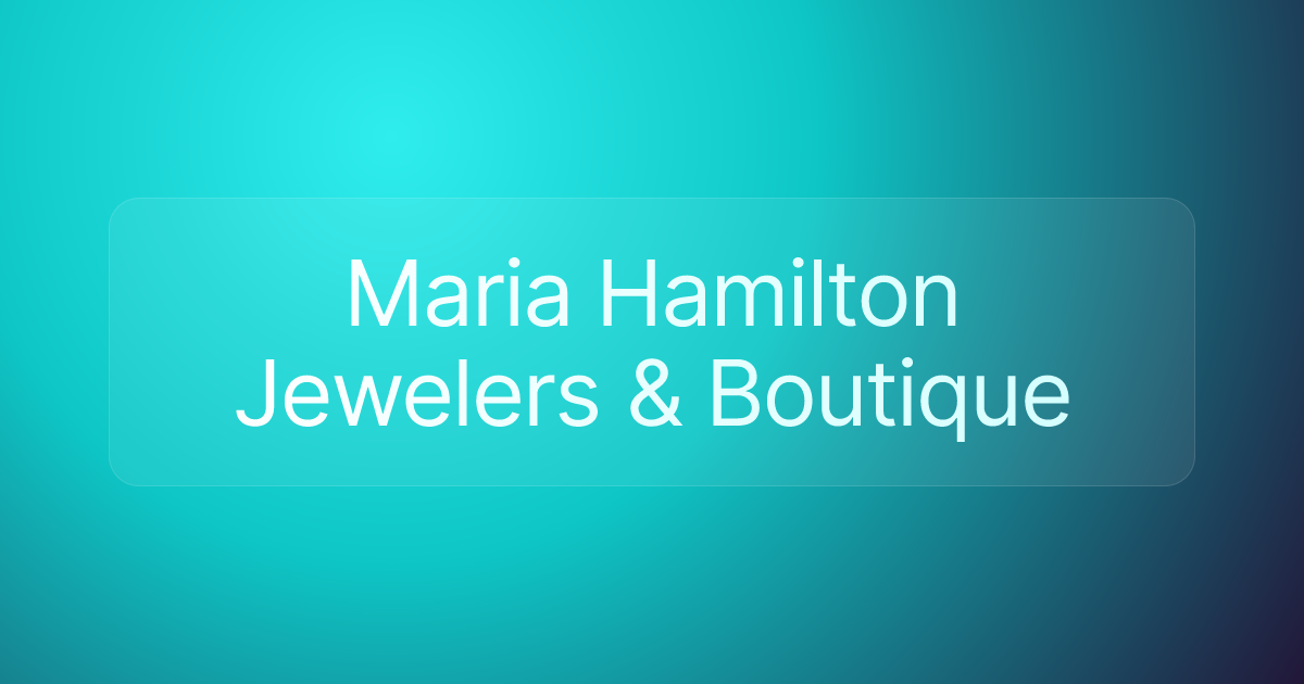 Maria Hamilton Jewelers & Boutique