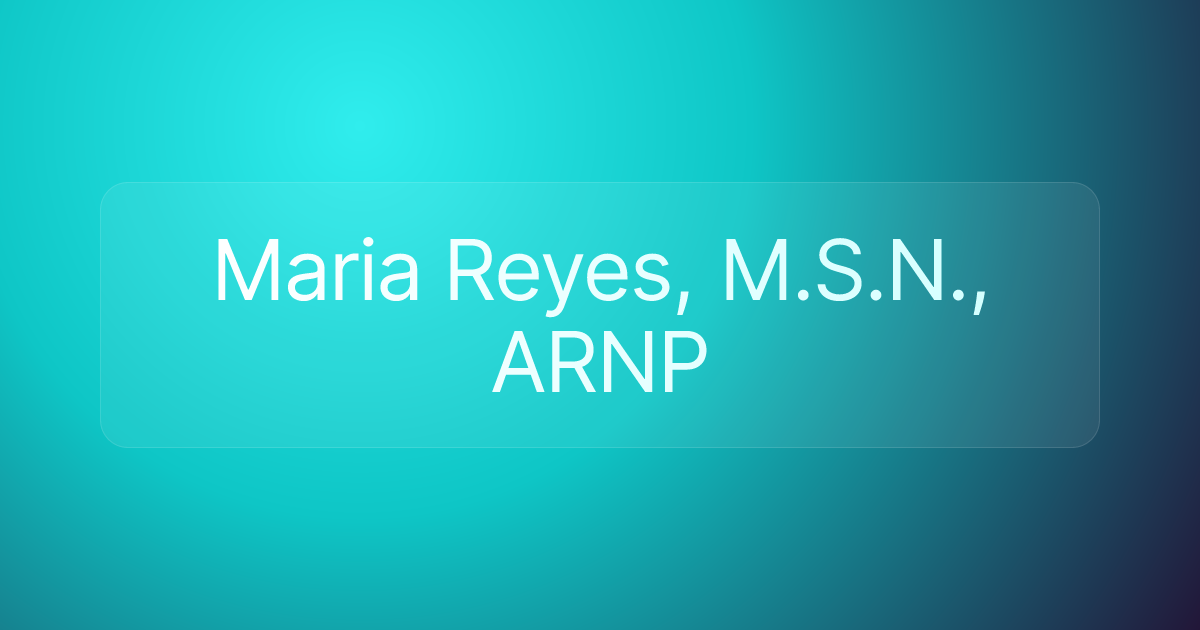 Maria Reyes, M.S.N., ARNP