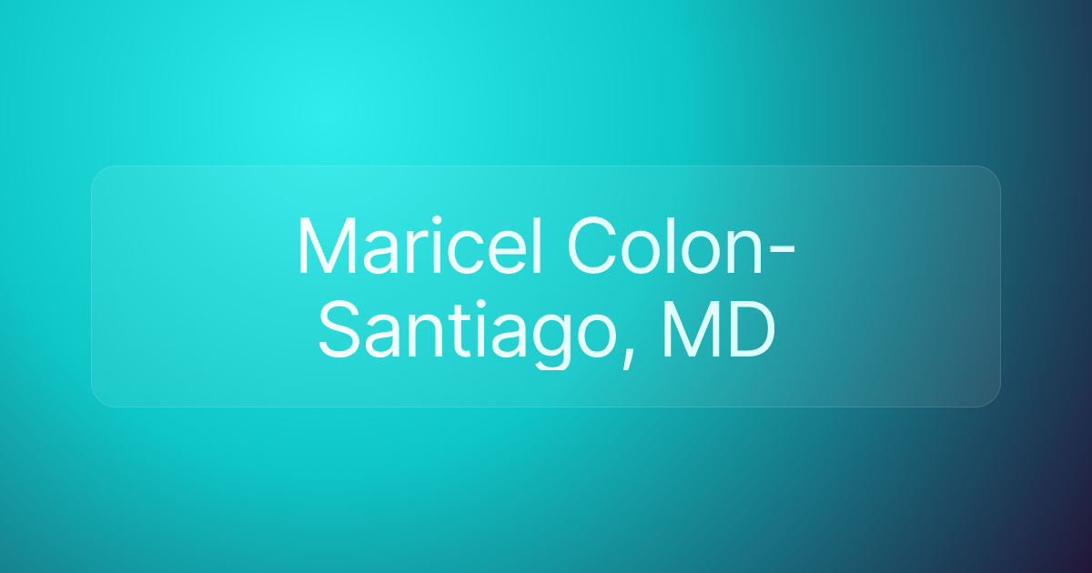 Maricel Colon-Santiago, MD