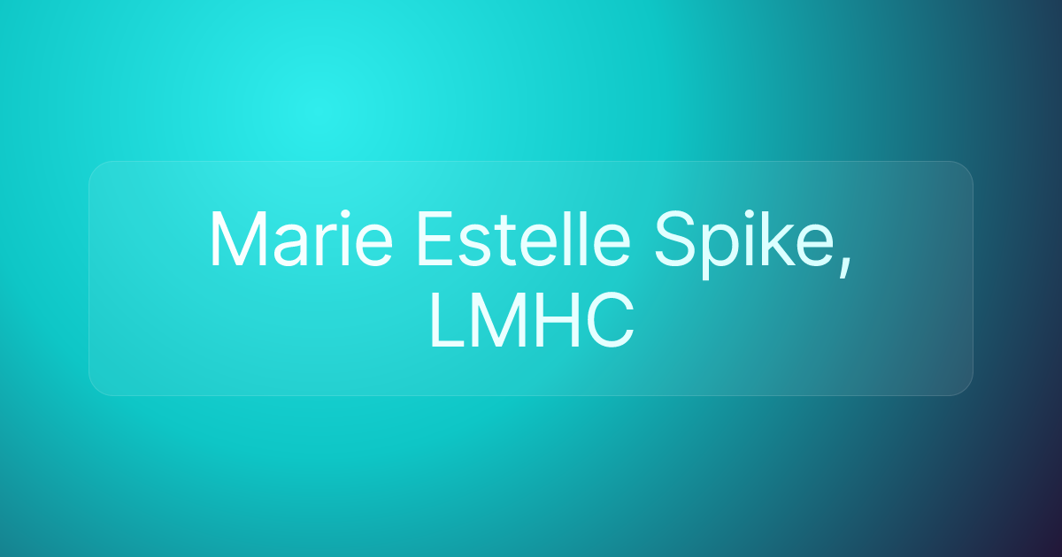 Marie Estelle Spike, LMHC