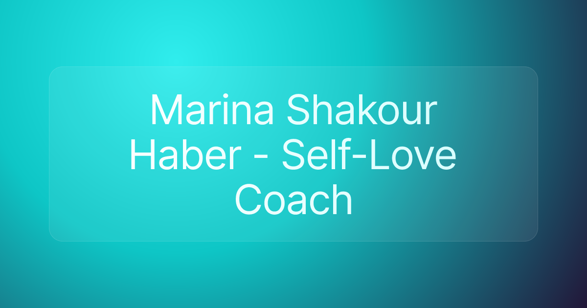 Marina Shakour Haber - Self-Love Coach