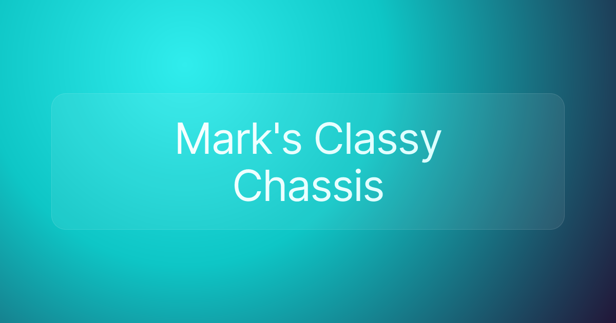 Mark's Classy Chassis