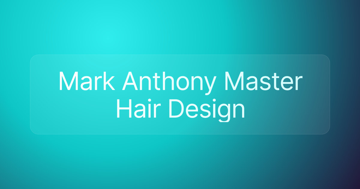 Mark Anthony Master Hair Design