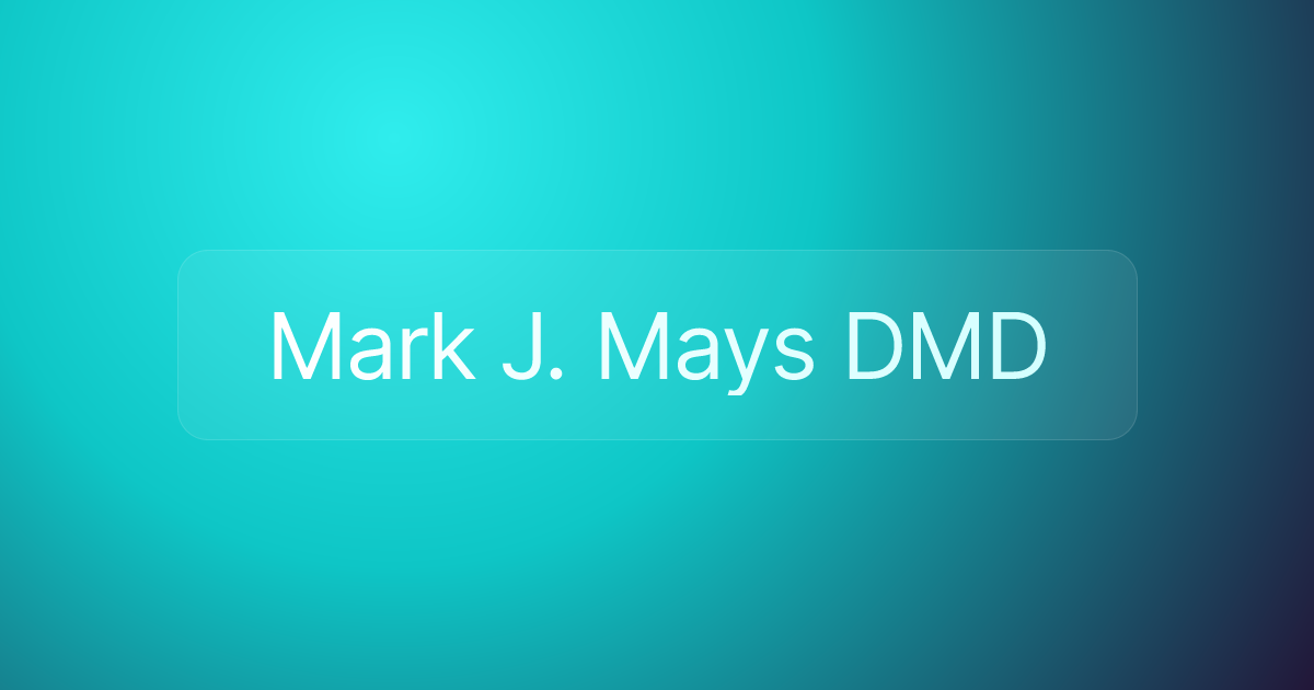 Mark J. Mays DMD