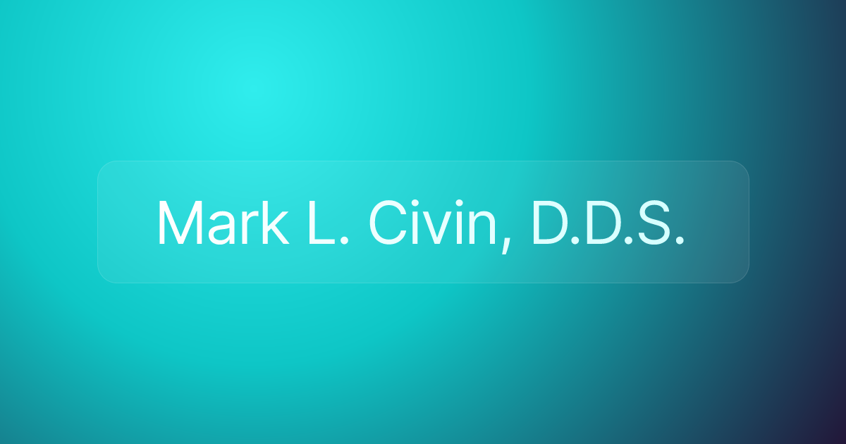 Mark L. Civin, D.D.S.