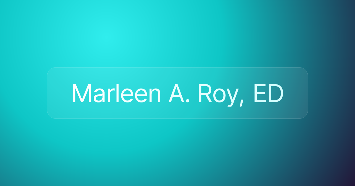 Marleen A. Roy, ED