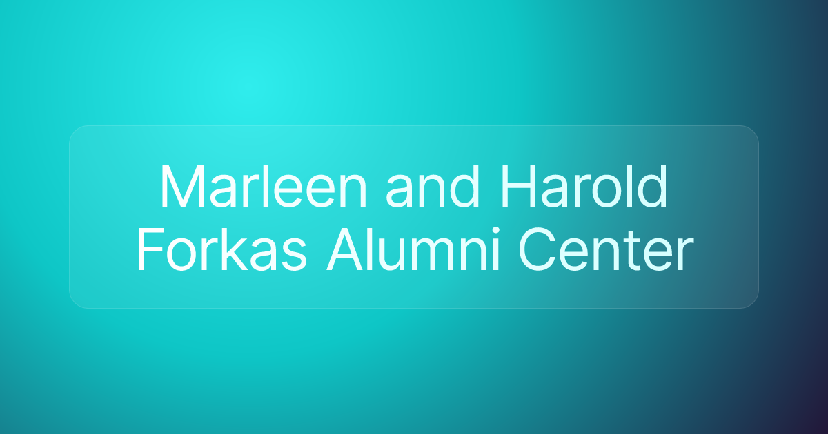 Marleen and Harold Forkas Alumni Center