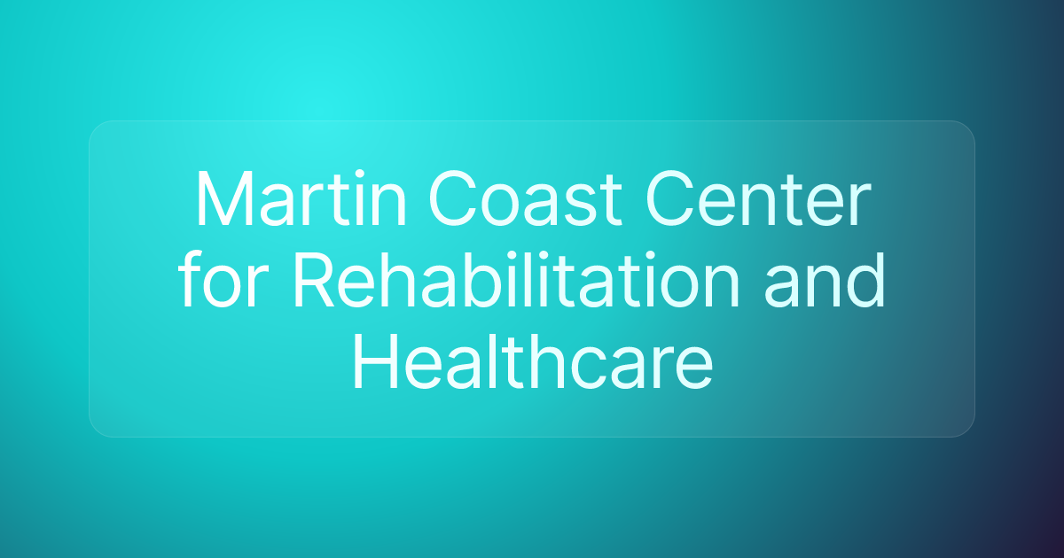 Martin Coast Center for Rehabilitation and Healthcare