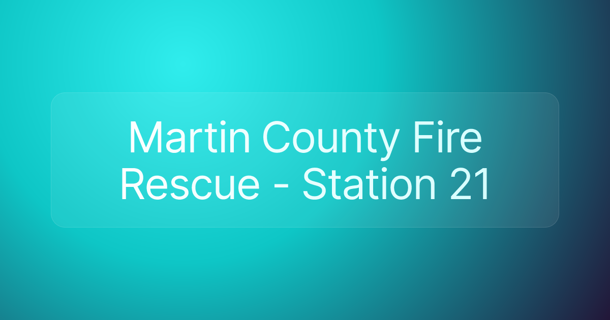 Martin County Fire Rescue - Station 21