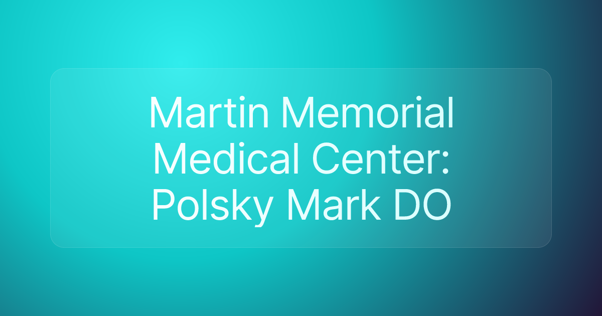 Martin Memorial Medical Center: Polsky Mark DO