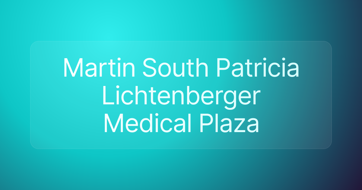 Martin South Patricia Lichtenberger Medical Plaza