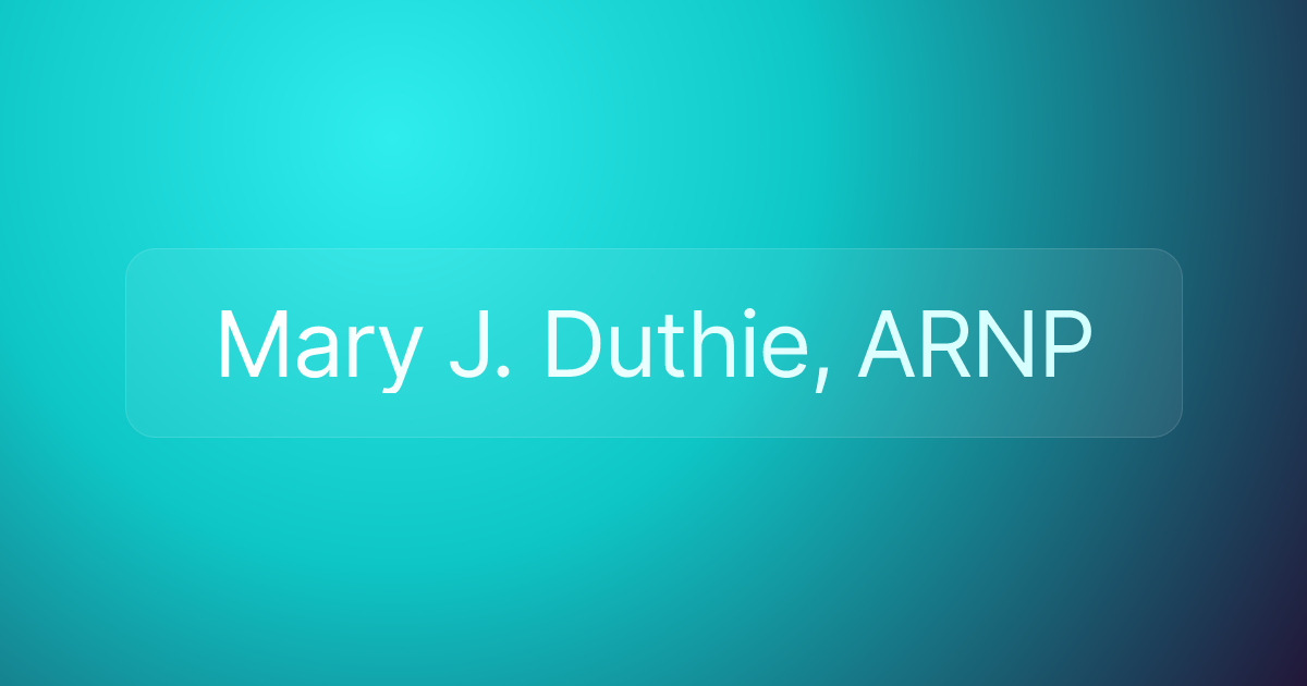 Mary J. Duthie, ARNP