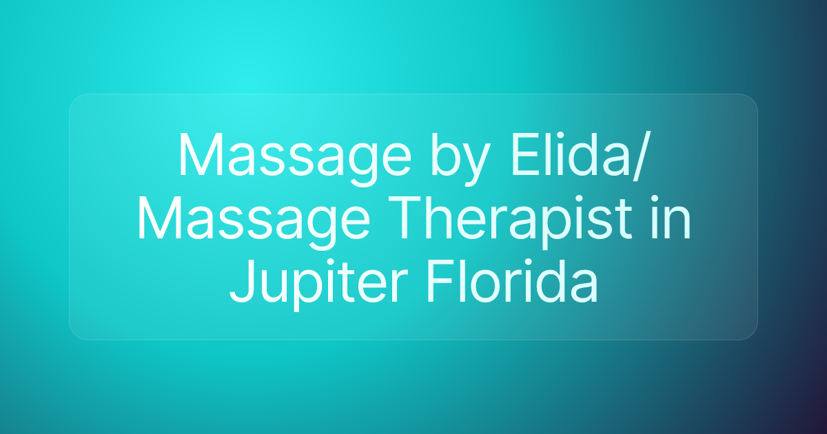 Massage by Elida/Massage Therapist in Jupiter Florida