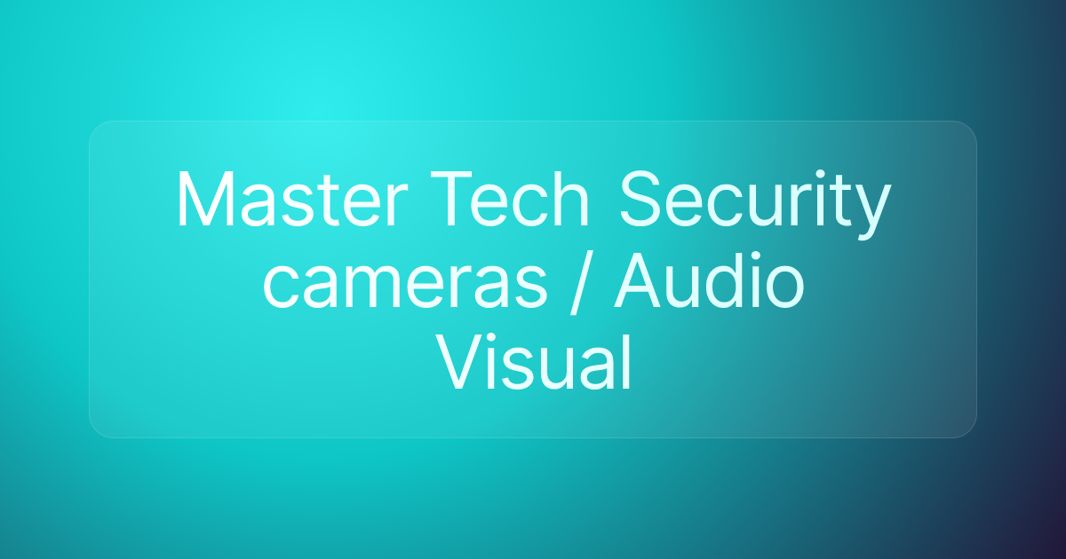 Master Tech Security cameras / Audio Visual