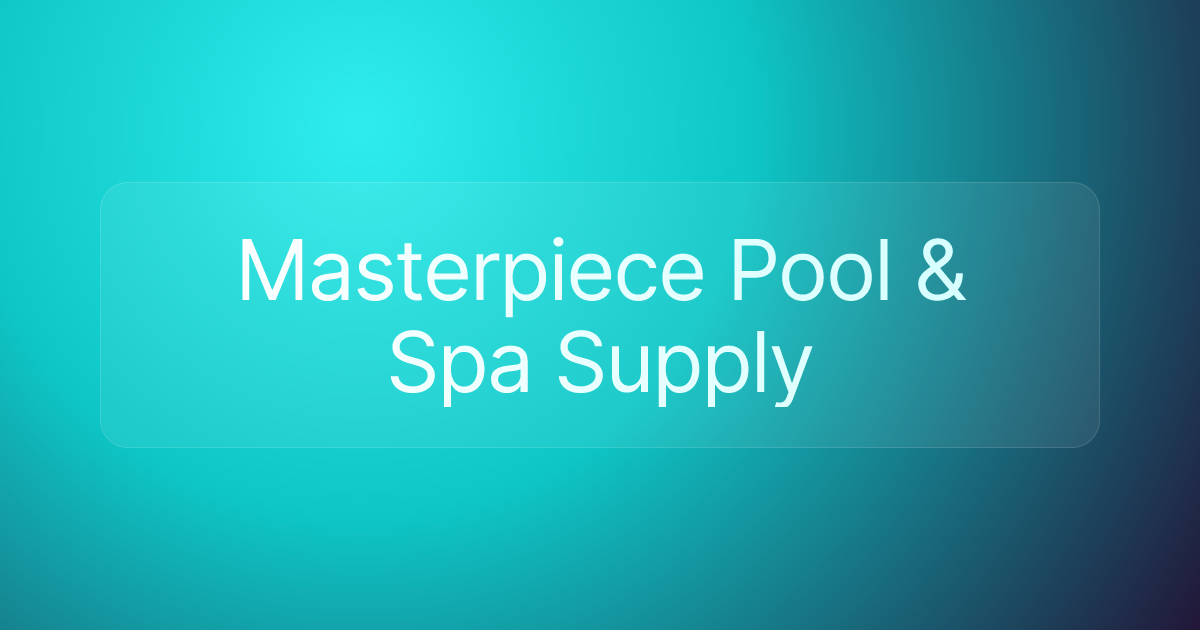Masterpiece Pool & Spa Supply