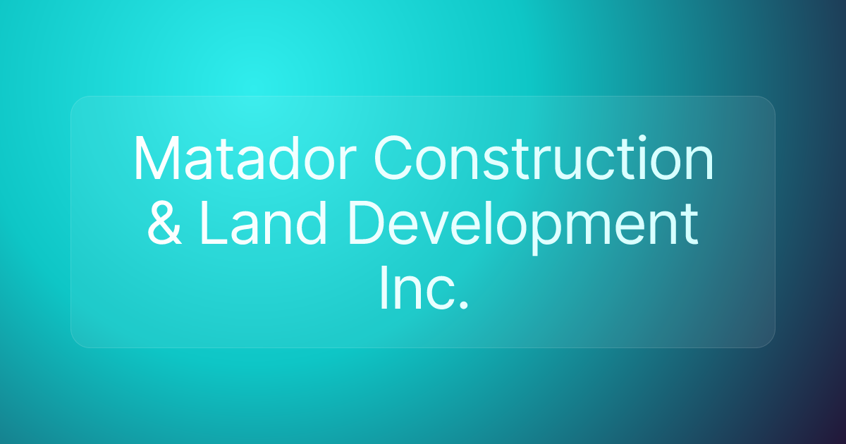 Matador Construction & Land Development Inc.