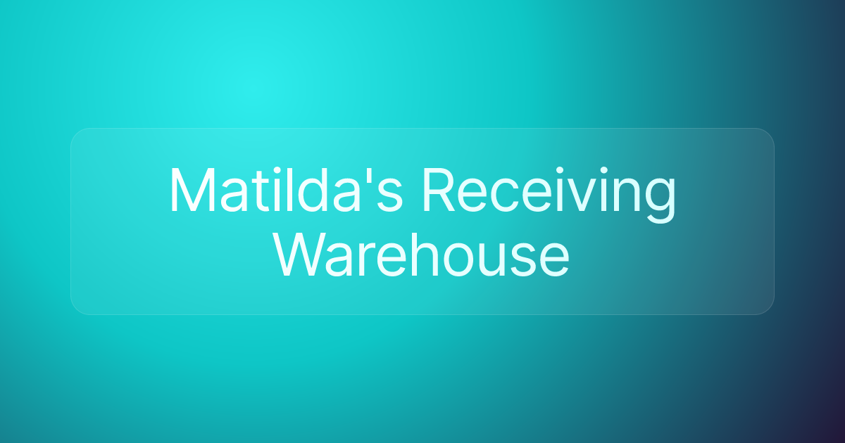 Matilda's Receiving Warehouse