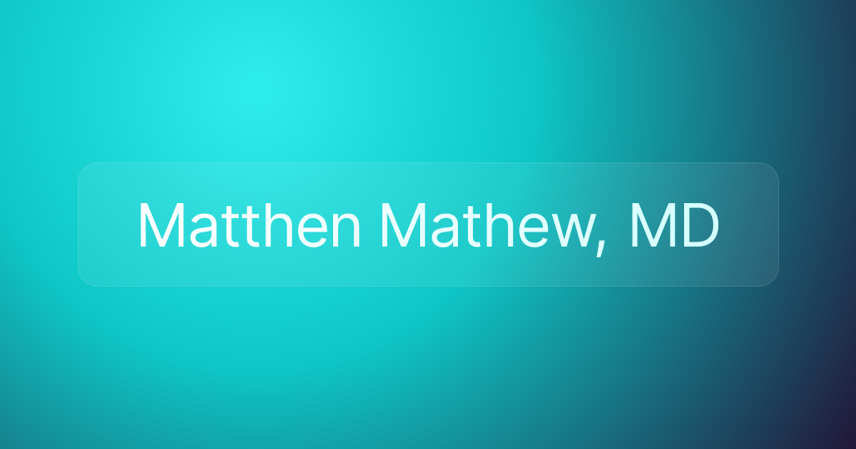 Matthen Mathew, MD