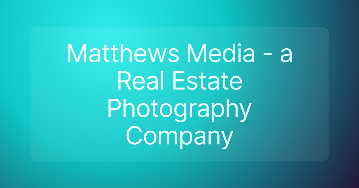 Matthews Media - a Real Estate Photography Company