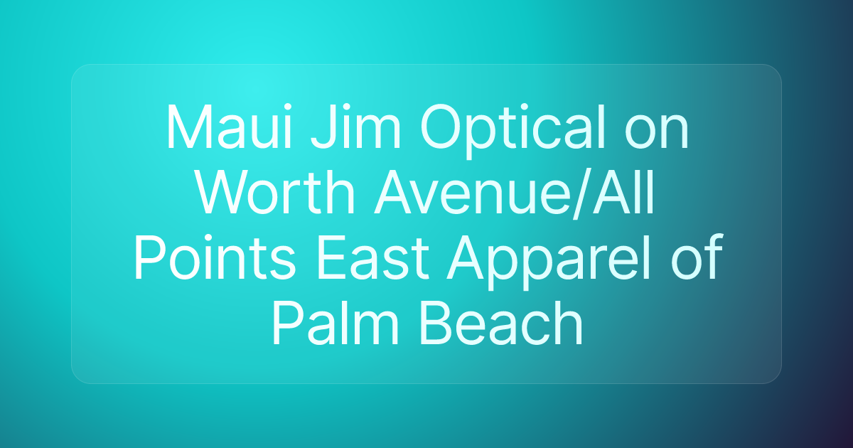Maui Jim Optical on Worth Avenue/All Points East Apparel of Palm Beach