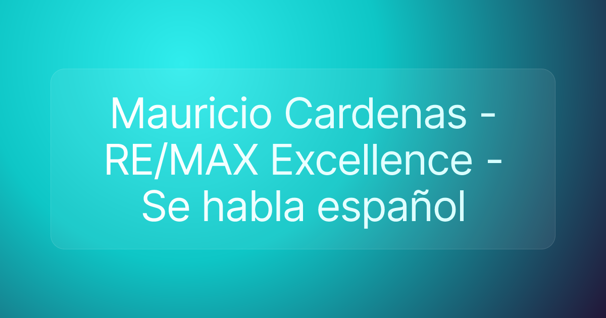Mauricio Cardenas - RE/MAX Excellence - Se habla español