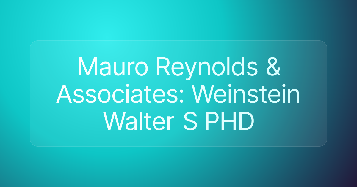Mauro Reynolds & Associates: Weinstein Walter S PHD