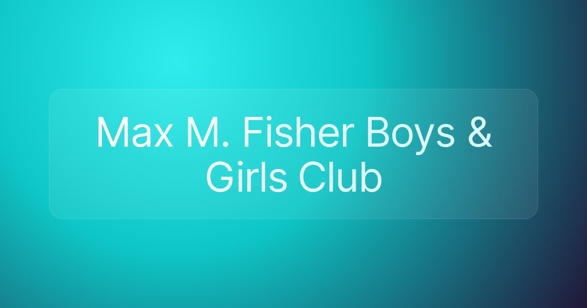 Max M. Fisher Boys & Girls Club