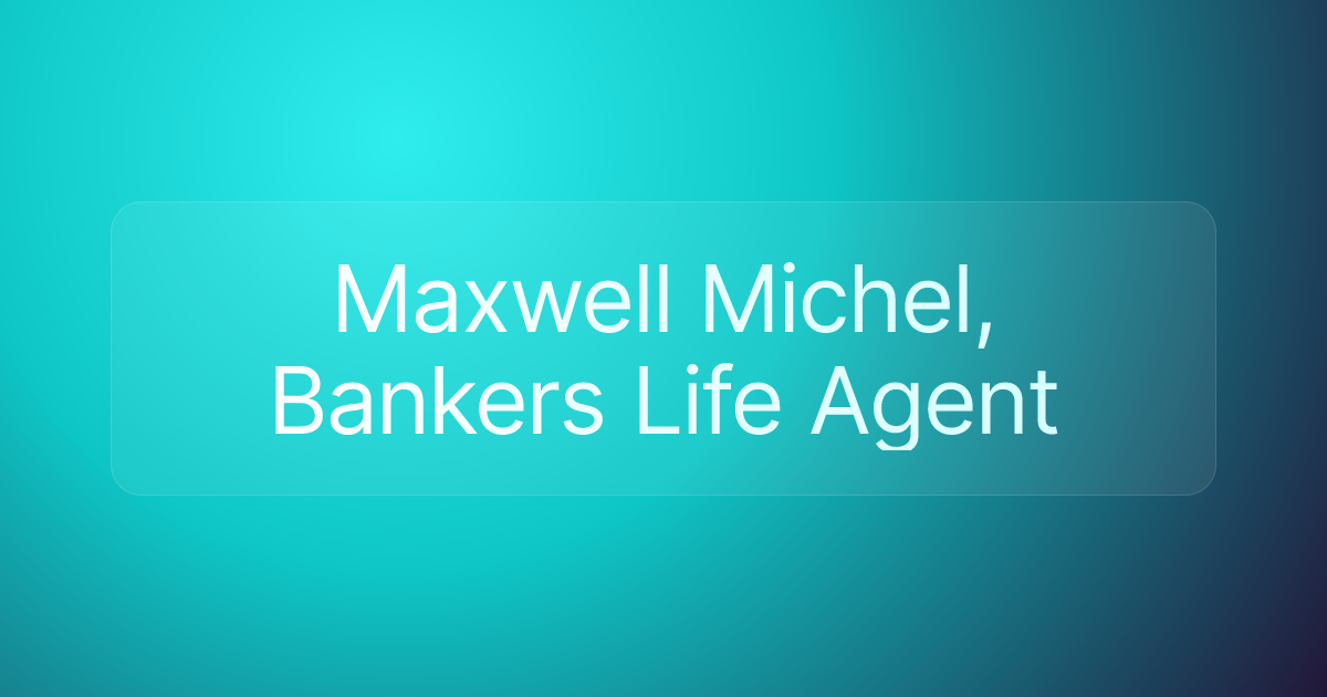 Maxwell Michel, Bankers Life Agent