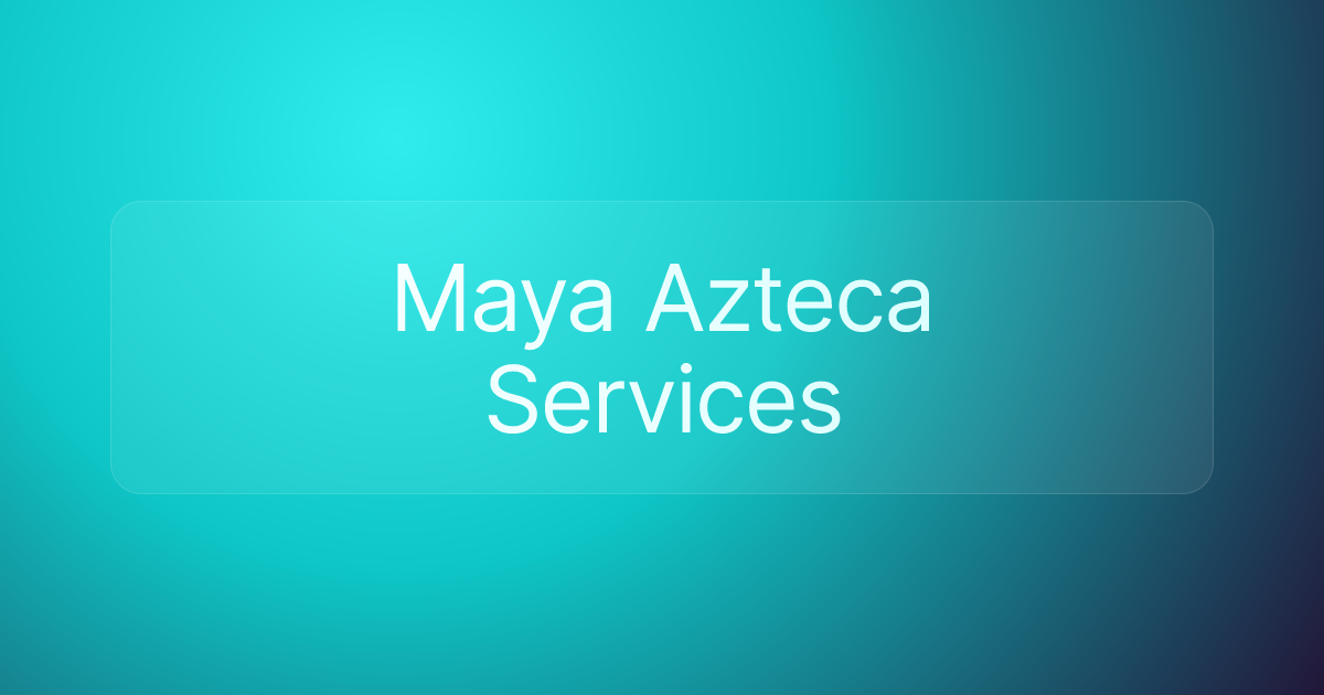 Maya Azteca Services