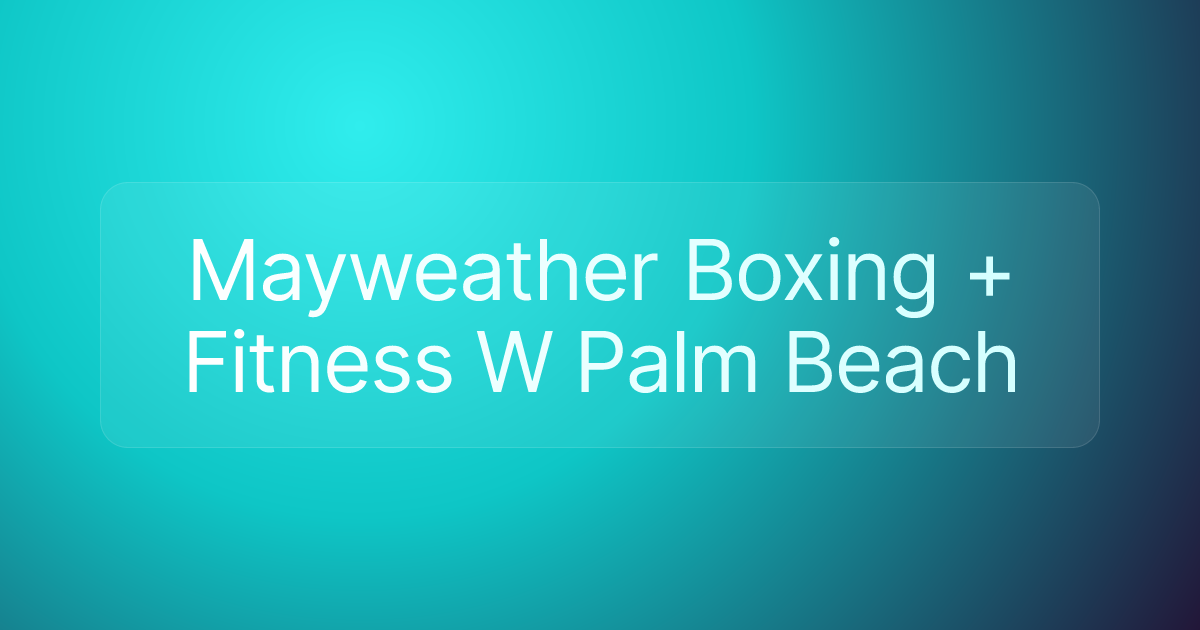 Mayweather Boxing + Fitness W Palm Beach