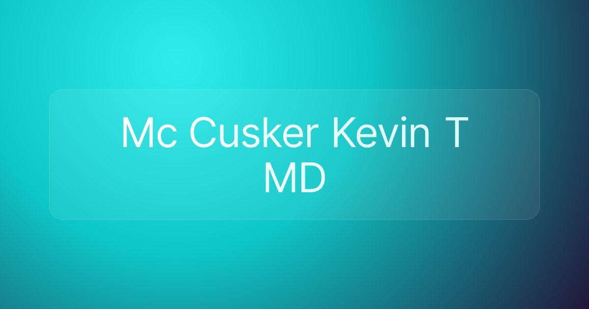 Mc Cusker Kevin T MD