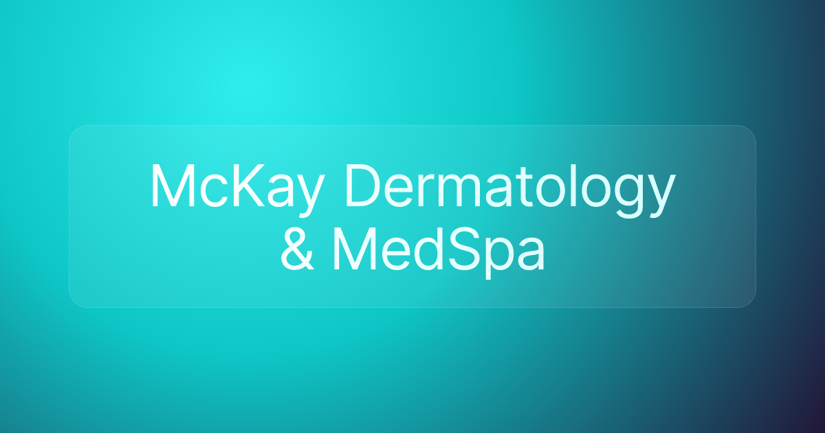 McKay Dermatology & MedSpa