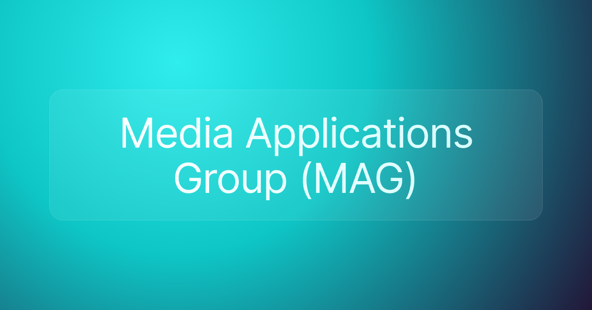 Media Applications Group (MAG)