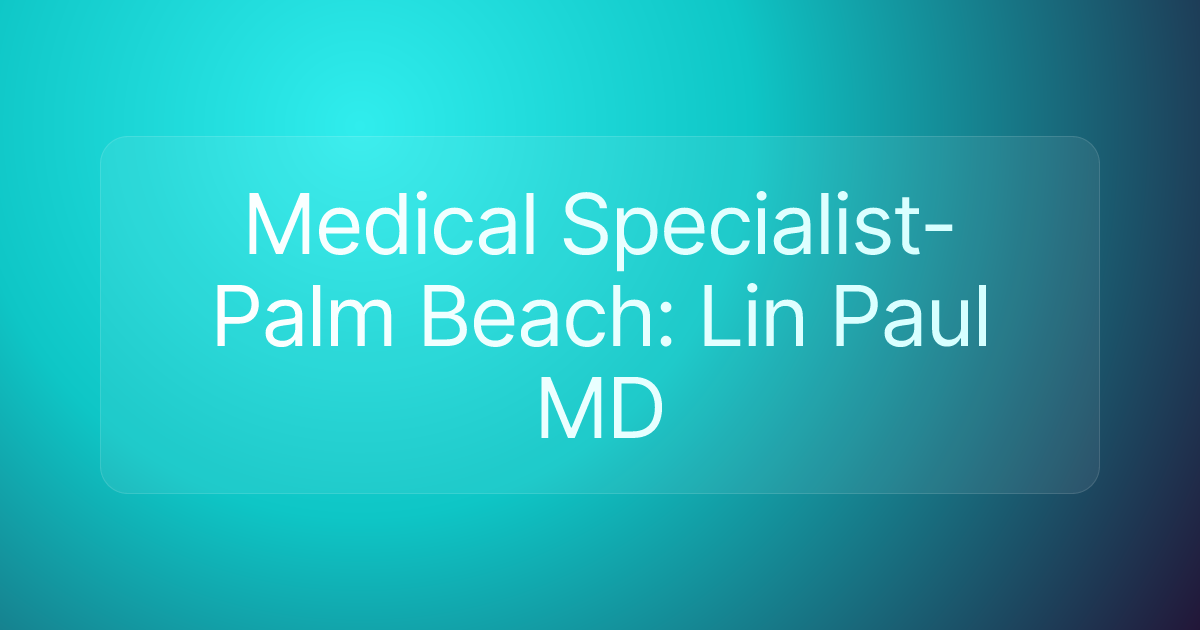 Medical Specialist-Palm Beach: Lin Paul MD