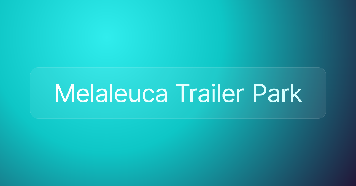 Melaleuca Trailer Park