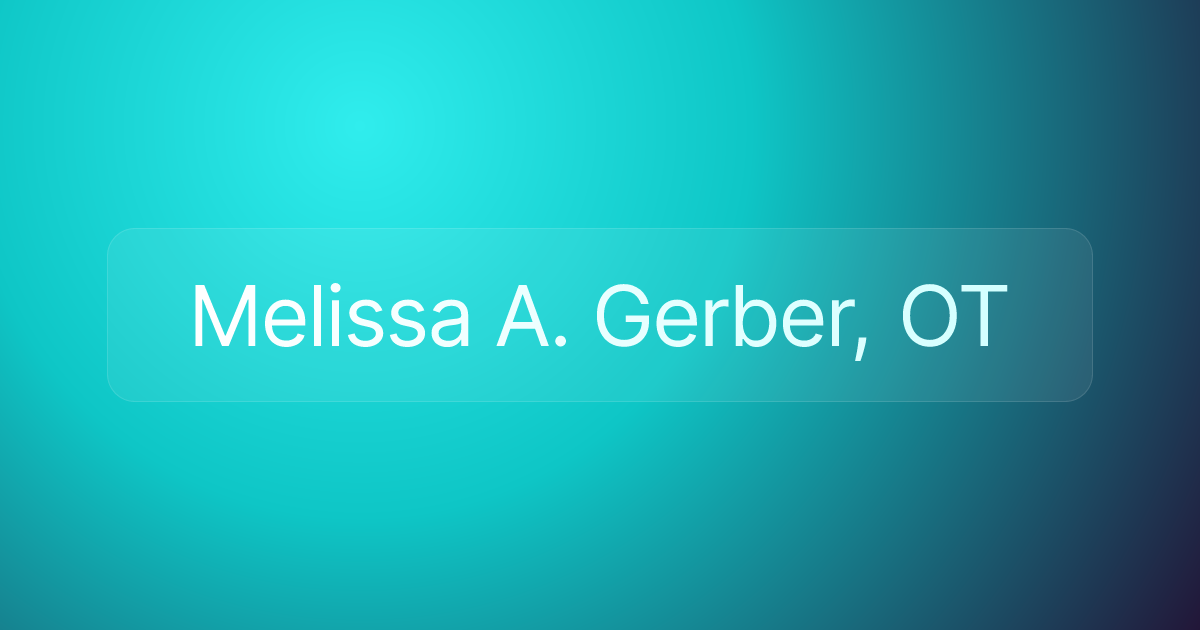 Melissa A. Gerber, OT
