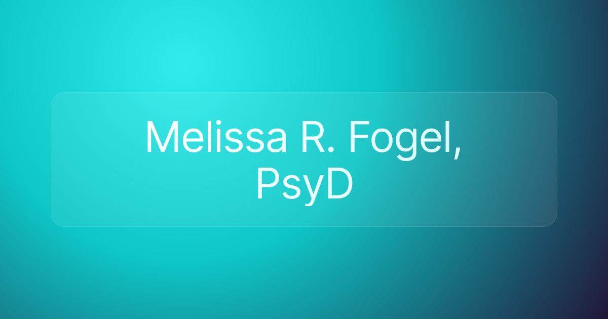 Melissa R. Fogel, PsyD