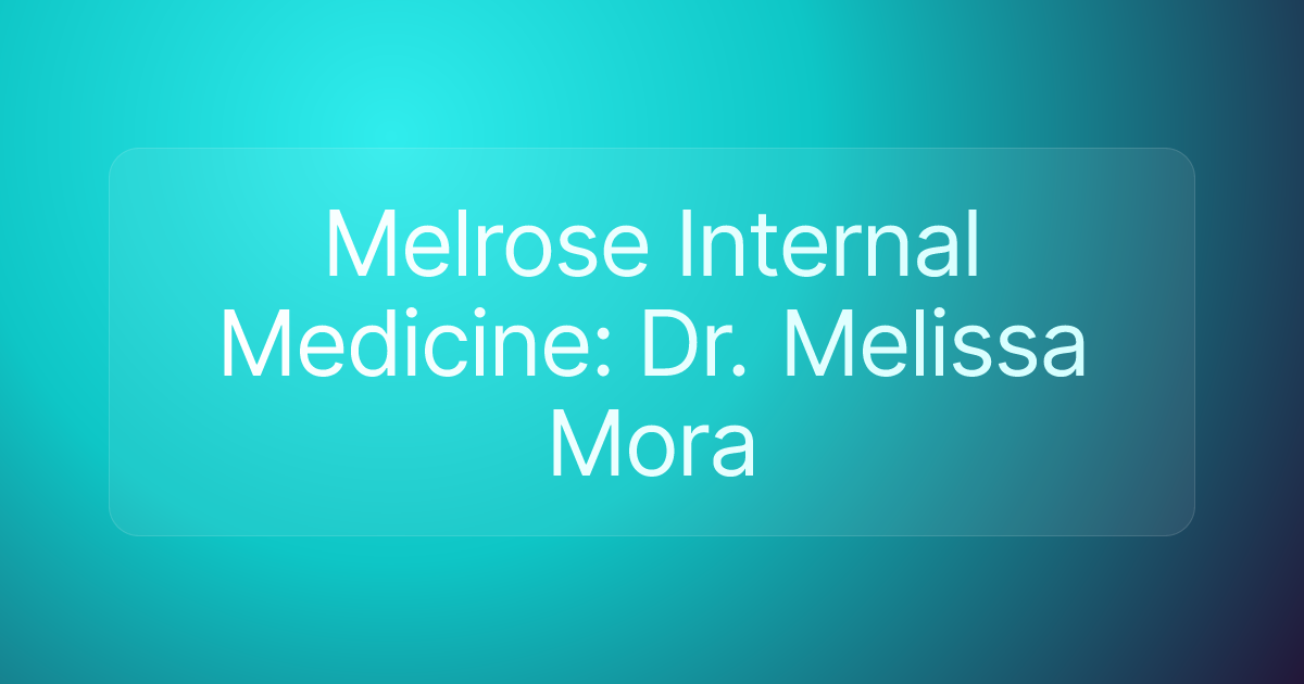 Melrose Internal Medicine: Dr. Melissa Mora