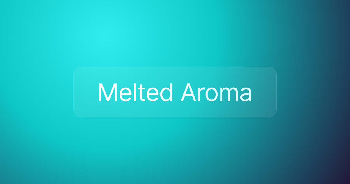 Melted Aroma