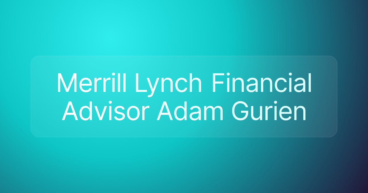 Merrill Lynch Financial Advisor Adam Gurien